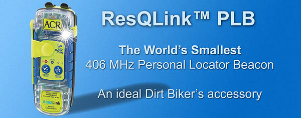 
 ResQLink The Worlds Smallest 406 MHz 
 Personal Locator Beacon (PLB) 
 for Dirt Bike & Trail Bike Riders 
